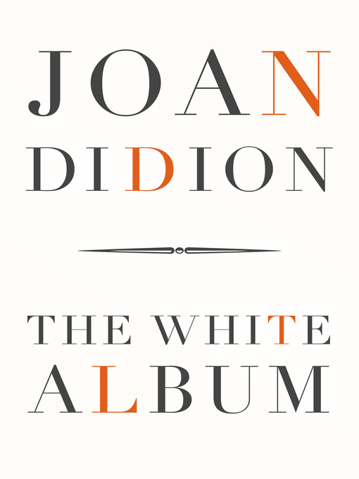 Title details for The White Album by Joan Didion - Available